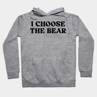 i choose the bear Hoodie